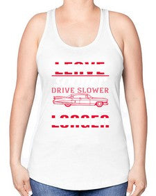 Leave sooner drive slower and live longer 36# - car -Racerback Tank