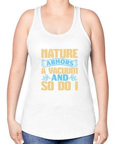 Nature abhors a vacuum and so do I Style 301# - cleaner -Racerback Tank