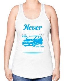 Never lend your car to anyone to whom you have given birth 46# - car -Racerback Tank