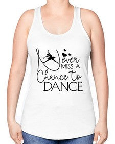 Never miss a chance to dance 167# - ballet -Racerback Tank