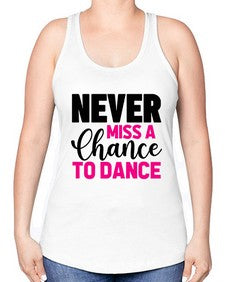 Never miss a chance to dance 168# - ballet -Racerback Tank
