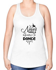 Never miss a chance to dance 169# - ballet -Racerback Tank