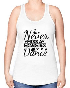 Never miss a chance to dance 170# - ballet -Racerback Tank