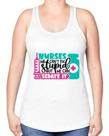 Nurses We Cant Fix Stupid But We Can Sedate It Style Style 1257# - nurse -Racerback Tank