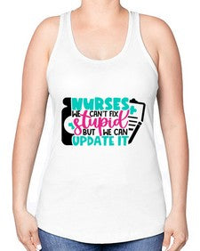 Nurses We Cant Fix Stupid But We Can Update It Style Style 1258# - nurse -Racerback Tank