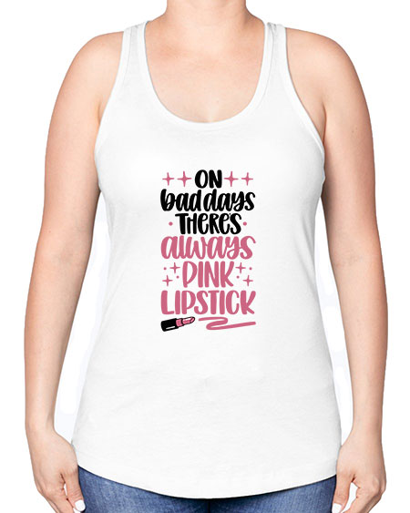 On Bad Days There∩s Always Pink Lipstick Style 33# - beauty - fashion -Racerback Tank