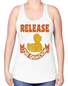 Release The Quackin Style 20# - ducks -Racerback Tank