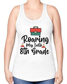 Roaring My Into eighth Grade 757# - eighth grade -Racerback Tank