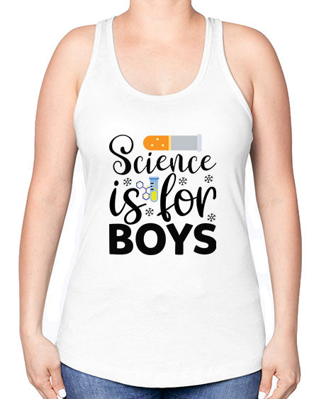 Science Is For Boys 107# - general science -Racerback Tank