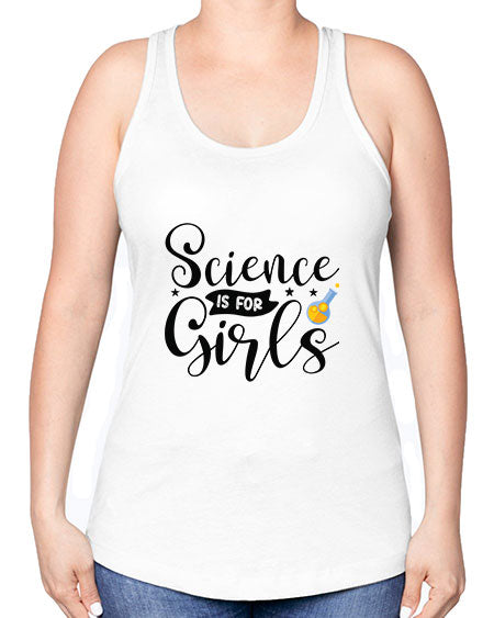 Science Is For Girls 102# - general science -Racerback Tank