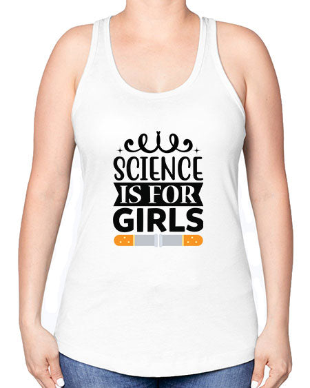 Science Is For Girls 99# - general science -Racerback Tank