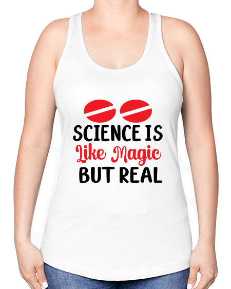Science is Like Magic but Real 96# - general science -Racerback Tank