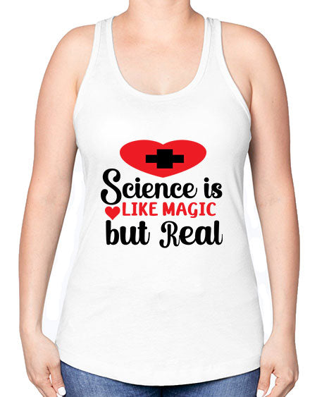 Science is Like Magic but Real 98# - general science -Racerback Tank