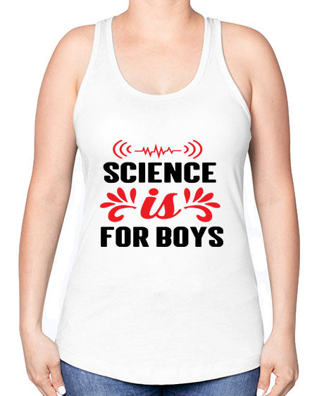 Science is for Boys 108# - general science -Racerback Tank