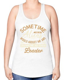 Sometime i wish the aliens would abduct me 38# - ufo -Racerback Tank