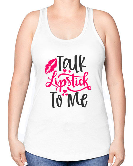 Talk Lipstick To Me Style 217# - beauty - fashion -Racerback Tank