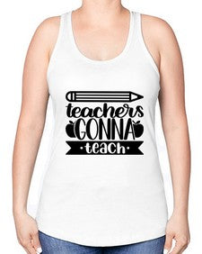 Teachers Gonna Teach Style 1475# - teacher -Racerback Tank