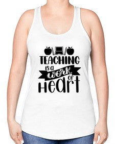Teaching Is A Work Of Heart Style 1479# - teacher -Racerback Tank