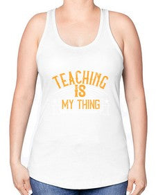 Teaching Is My Thing Style 1484# - teacher -Racerback Tank