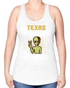 Texas is as alien as mars 39# - ufo -Racerback Tank