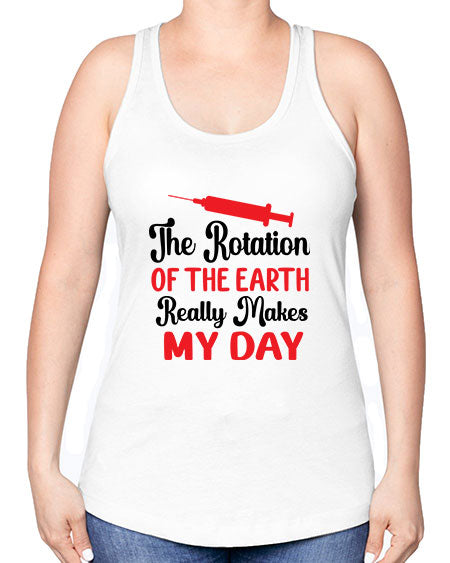 The Rotation of the Earth Really Makes my day 12# - nature -Racerback Tank