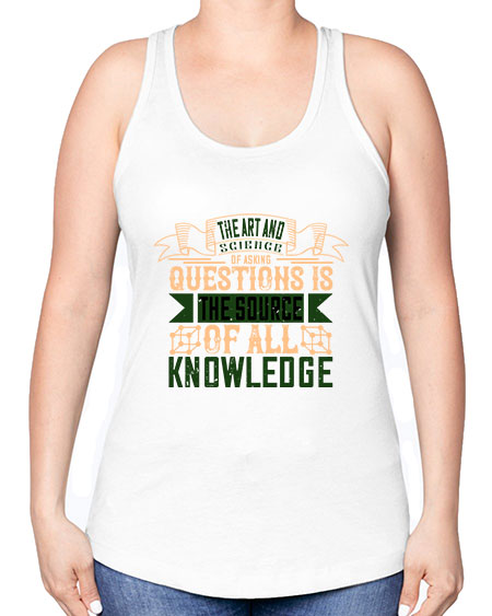 The art and science of asking questions is the source of all knowledge 309# - general science -Racerback Tank