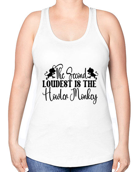 The second loudest is the  - monkey -Racerback Tank
