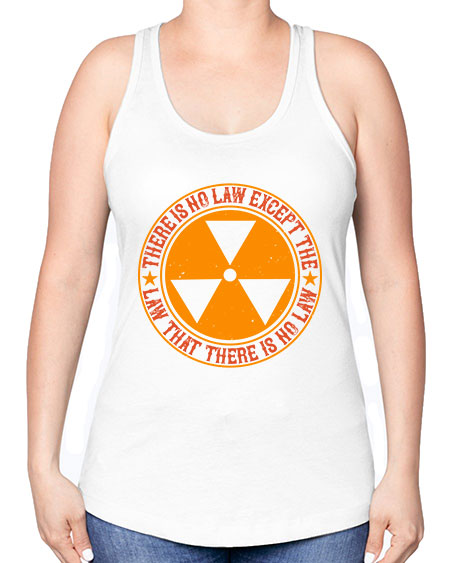 There is no law except the law that there is no law 304# - general science -Racerback Tank