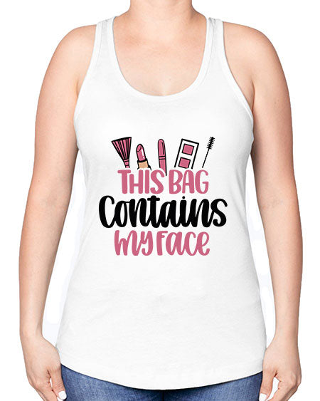 This Bag Contains My Face Style 14# - beauty - fashion -Racerback Tank
