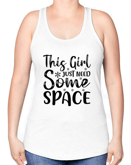 This Girl Just Need Some Space 2# - space -Racerback Tank