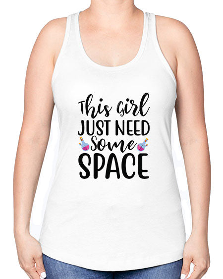 This Girl Just Need Some Space 4# - space -Racerback Tank