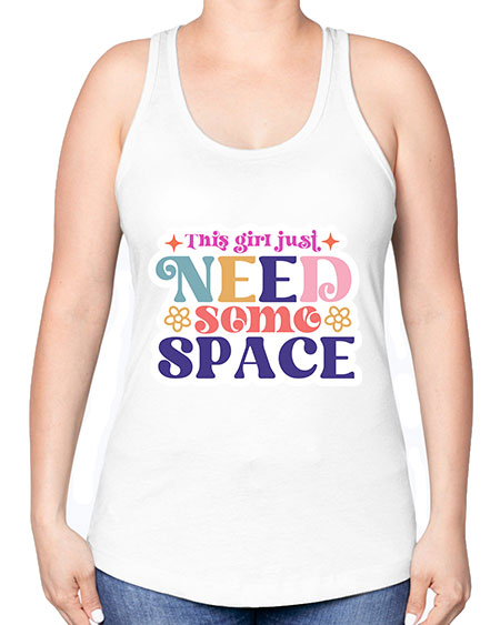 This girl just need some space 3# - space -Racerback Tank
