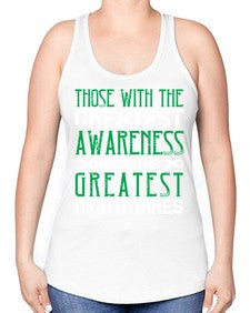 Those with the greatest awareness have the greatest nightmares Style 12# - Self awareness -Racerback Tank