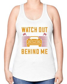 Watch out for the idiot behind me 81# - car -Racerback Tank