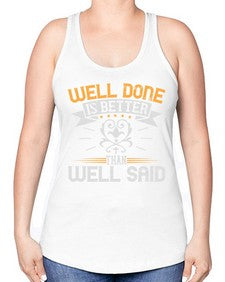 Well done is better than well said Style 5# - motivation -Racerback Tank