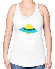 What are you gonna do talk the alien to death 44# - ufo -Racerback Tank