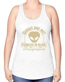 Words are not pebbles in alien 46# - ufo -Racerback Tank