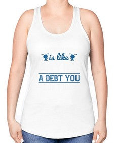 Worrying is like paying a debt you dont owe 110# - funny -Racerback Tank