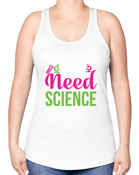 Yall Need Science 6# - general science -Racerback Tank