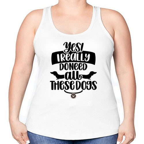 Yes I Really Do Need Style 5# - dogs -Racerback Tank