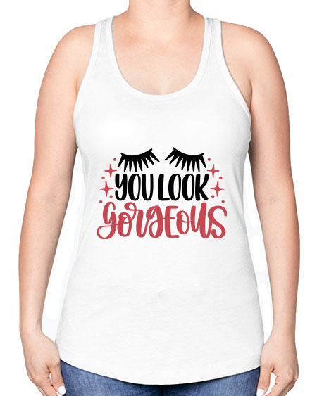 You Look Gorgeous Style 3# - beauty - fashion -Racerback Tank