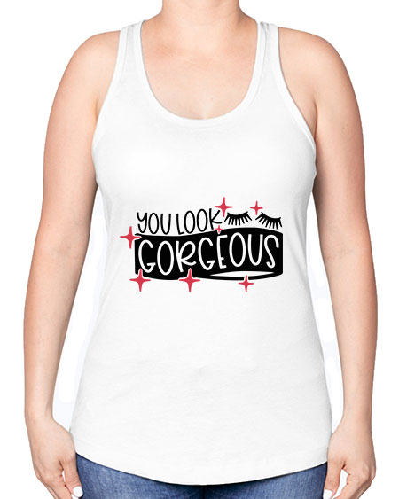 You Look Gorgeous Style 4# - beauty - fashion -Racerback Tank