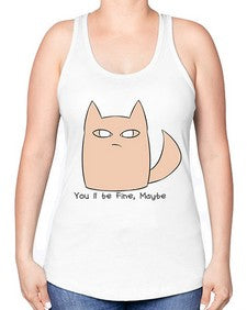 Youll be Fine Maybe - cats -Racerback Tank
