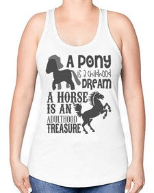 a pony is childhood dream a horse is an adult - horse -Racerback Tank