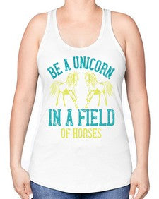be a unicorn in a field of horses Style 12# - horse -Racerback Tank