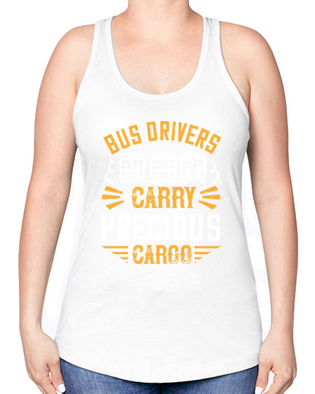 bus drivers carry precious cargo Style 643# - Bus Driver -Racerback Tank