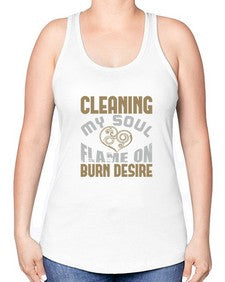 cleaning my sould flame on burn desire Style 92# - cleaner -Racerback Tank