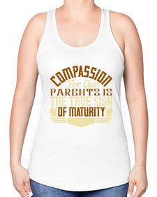 compassion for our parents is the true sign of maturity 132# - parents day -Racerback Tank