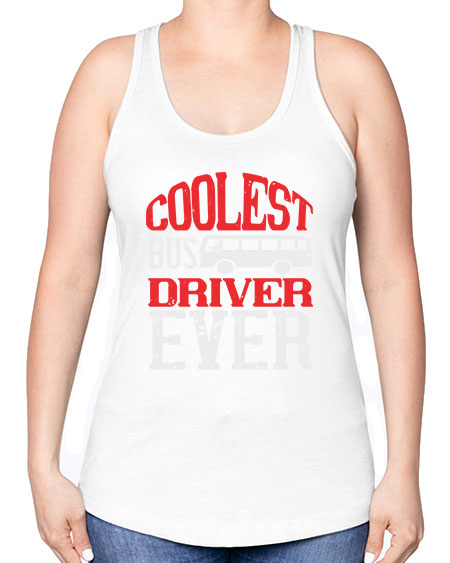 coolest bus driver ever Style 679# - Bus Driver -Racerback Tank