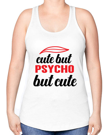 cute but psycho but cute 276# - general science -Racerback Tank